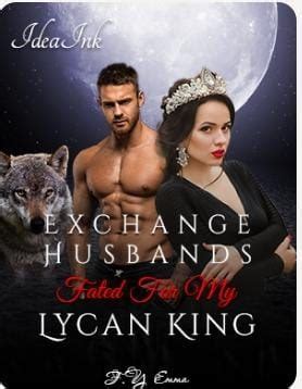 I can&39;t think of any more at the moment but when I do I will post. . Exchange husbands fated for my lycan king reddit